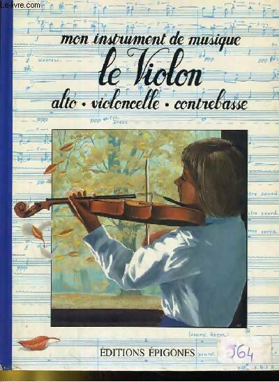 Livrenpoche : Le violon : Alto, violoncelle, contrebasse - Anne-Marie Caillard - Livre