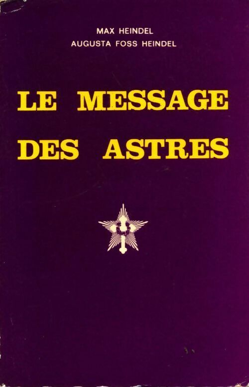 Le message des astres - Max Heindel -  Association Rosicrucienne GF - Livre
