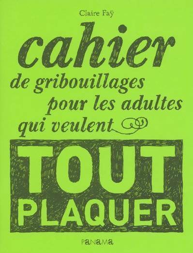 Livrenpoche : Cahier de gribouillages pour les adultes qui veulent tout plaquer - Claire Fay - Livre