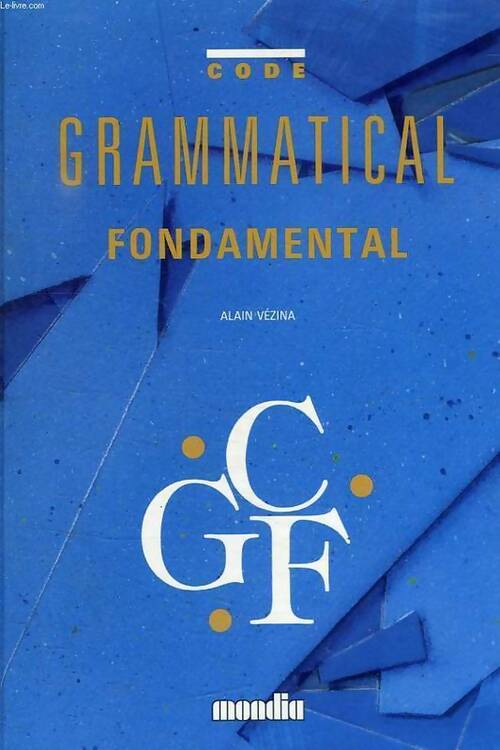 Livrenpoche : Code grammatical fondamental - Alain Vézina - Livre