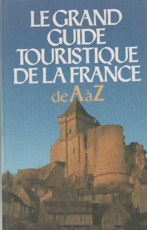 Livrenpoche : Le grand guide touristique de la France de A à Z - Michel De La Torre - Livre