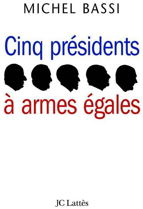 Livrenpoche : Cinq présidents à armes égales - Michel Bassi - Livre