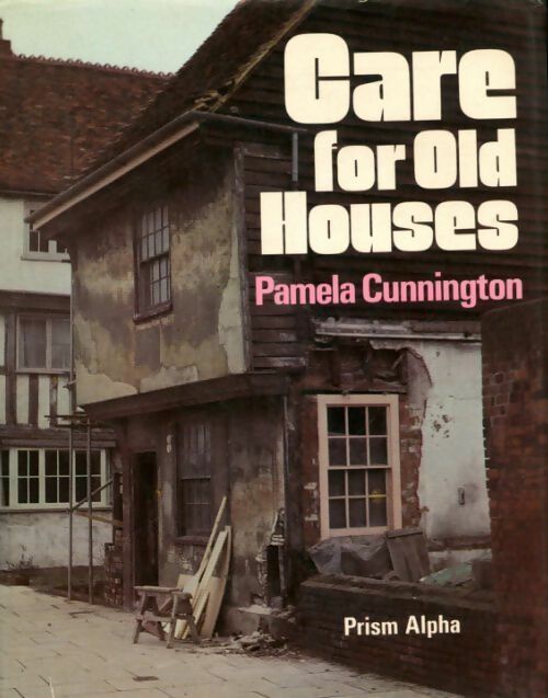 Livrenpoche : Care for old houses - Pamela Cunnington - Livre