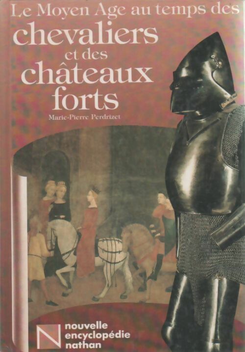 Livrenpoche : Le moyen âge au temps des chevaliers et des châteaux forts - Marie-Pierre Perdrizet - Livre