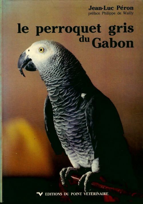 Livrenpoche : Le perroquet gris du Gabon - Jean-Luc Peron - Livre