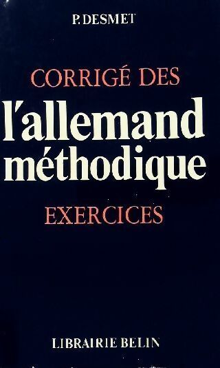 Livrenpoche : Corrigé de l'allemand méthodique. Exercices - Pierre Desmet - Livre