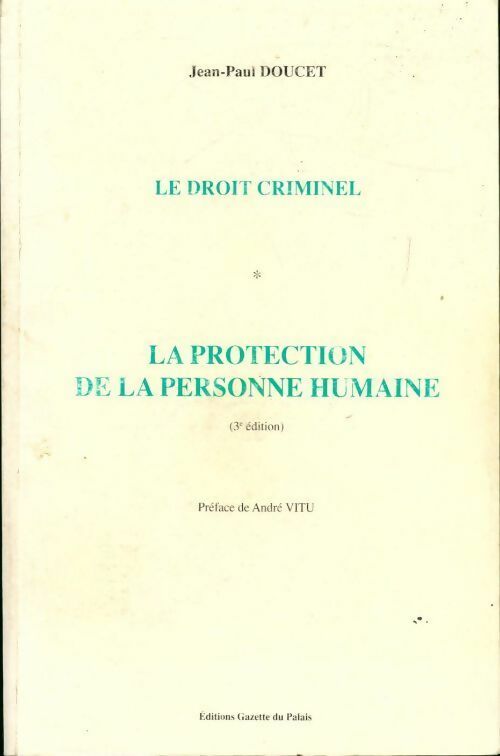 Livrenpoche : Le droit criminel Tome I : La protection pénale de la personne humaine - Jean-Paul Doucet - Livre