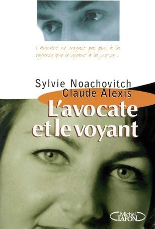 L'avocate et le voyant - Claude Alexis ; Sylvie Noachovitch -  Michel Lafon GF - Livre