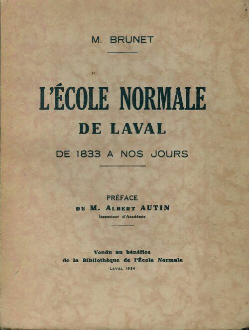 L'école normale de Laval de 1883 à nos jours - M. Brunet -  Compte d'auteur GF - Livre