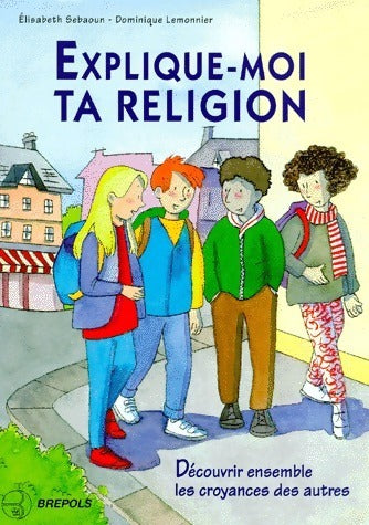 Livrenpoche : Explique-moi ta religion - Elisabeth Sebaoun - Livre