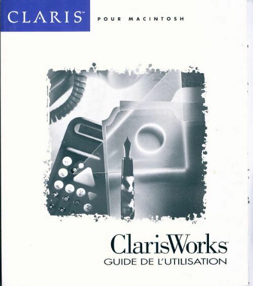 Livrenpoche : ClarisWorks pour Macintosh. Guide de l'utilisation - Collectif - Livre