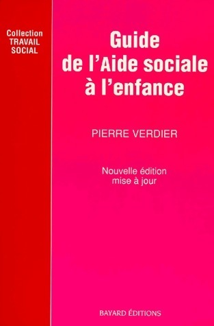 Guide de l'aide sociale à l'enfance - Pierre Verdier -  Travail social - Livre
