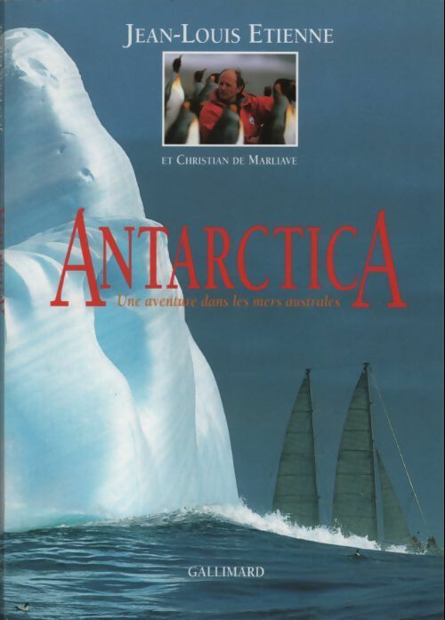 Antartica. Une aventure dans les mers australes - Jean-Louis Etienne -  Gallimard GF - Livre