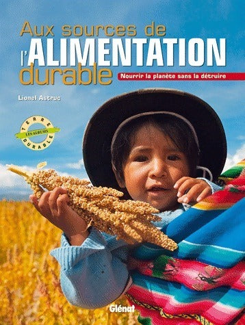Livrenpoche : Aux sources de l'alimentation durable - Lionel Astruc - Livre