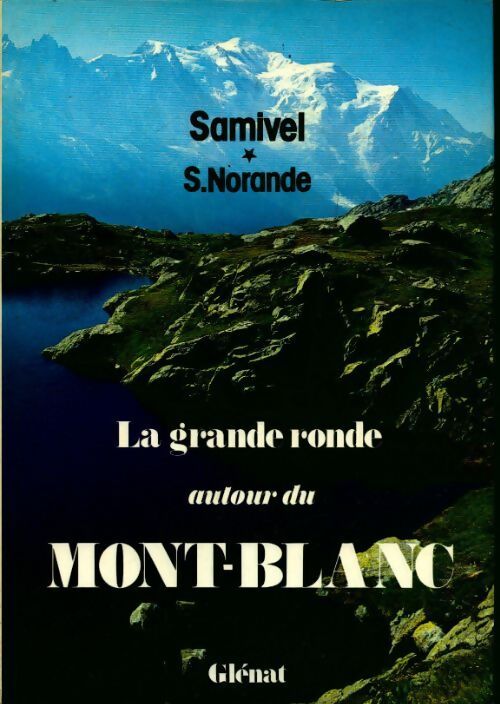 Livrenpoche : La grande ronde autour du Mont-Blanc - Samivel - Livre