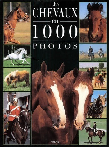 Livrenpoche : Les chevaux en 1000 photos - Bertrand Leclair - Livre