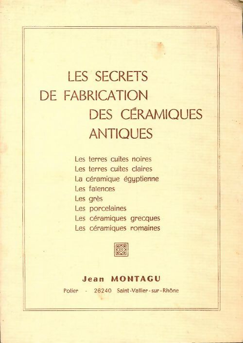 Livrenpoche : Les secrets de fabrication des céramiques antiques - Jean Montagu - Livre