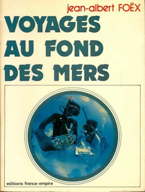 Livrenpoche : Voyage au fond des mers ou trente ans d'aventures sous-marines - Jean-Albert Foëx - Livre
