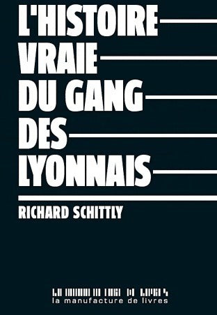 L'histoire vraie du gang des lyonnais - Richard Schittly - Livre