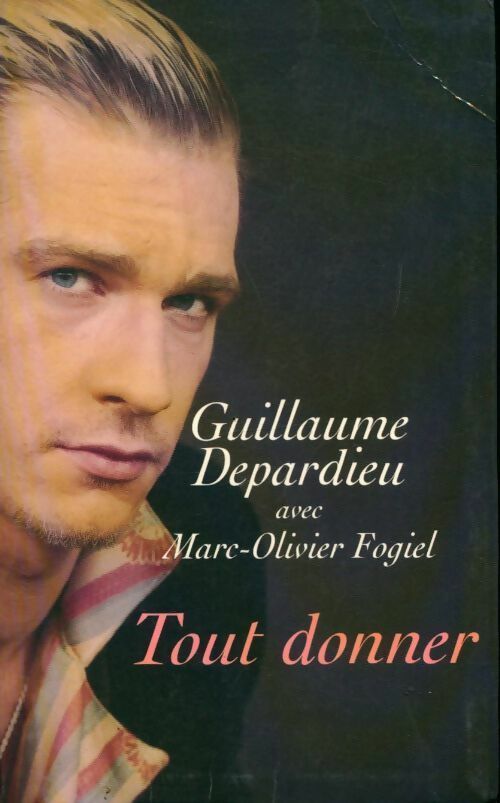 Livrenpoche : Tout donner - Guillaume Depardieu, Marc-Olivier Fogiel - Livre