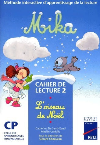 Livrenpoche : Mika cahier de lecture CP numéro 2 : L'oiseau de Noël - Gérard Chauveau - Livre