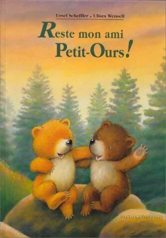 Livrenpoche : Reste mon ami, Petit-Ours ! - Ulises Ursel; Wensell - Livre