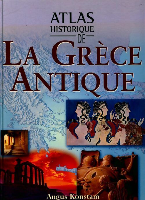 Livrenpoche : Atlas historique de la Grèce antique - Angus Konstam - Livre