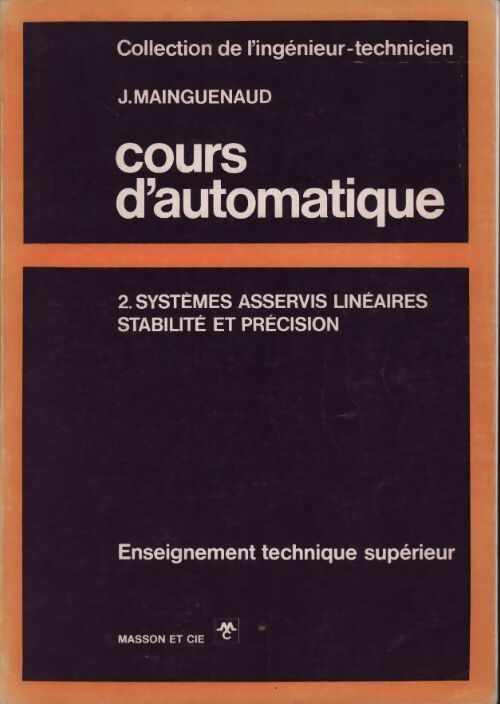 Livrenpoche : Cours d'automatique Tome II : Systèmes asservis linéaires stabilité et précision - J. Mainguenaud - Livre