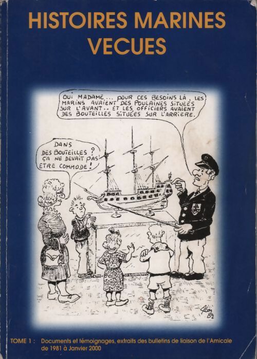 Livrenpoche : Histoire marines vécues Tome I : Documents et témoignages et extraits des bulletins de liaison de l'Amicale - Collectif - Livre