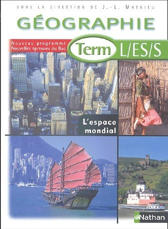 Livrenpoche : Géographie Terminales L, ES, S 2007 - Jean-Louis Mathieu - Livre
