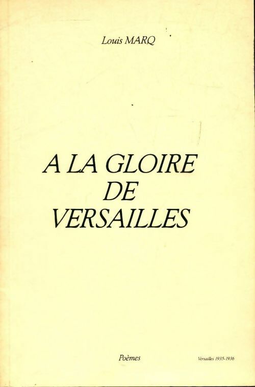 Livrenpoche : A la gloire de Versailles - Louis Marq - Livre