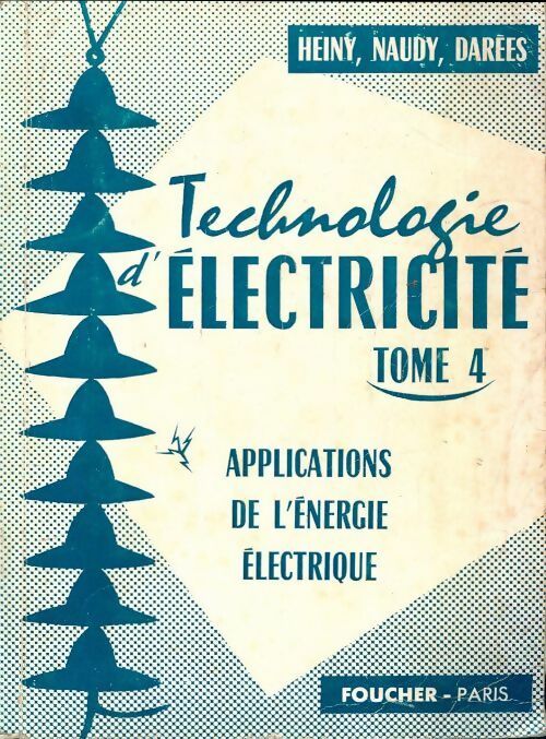 Livrenpoche : Technologie d'électricité tome IV - Paul Heiney, R. Naudy, G. Darées - Livre