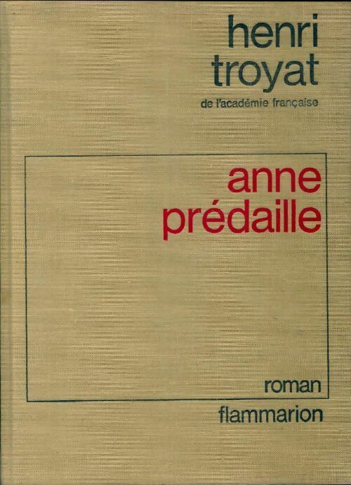 Anne Prédaille - Henri Troyat -  Flammarion GF - Livre