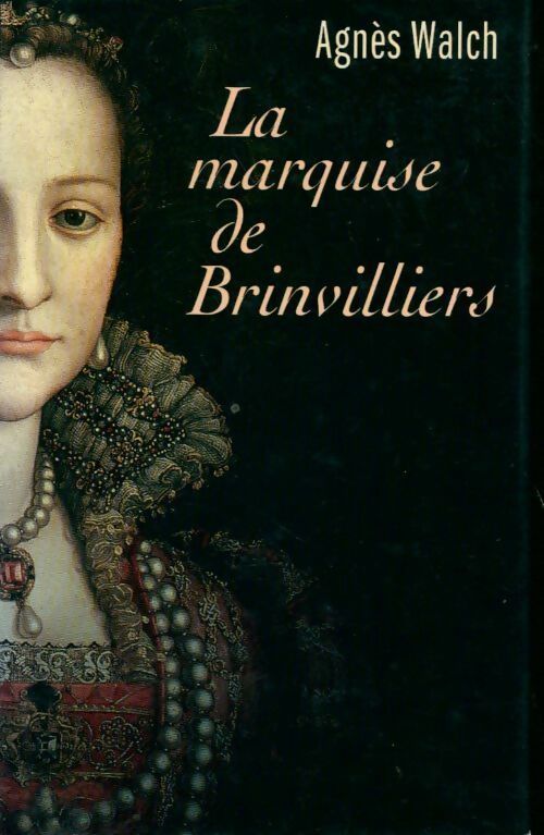 Livrenpoche : La marquise de Brinvilliers - Agnès Walch - Livre