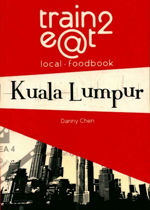 Livrenpoche : Kuala Lumpur Train 2 e@t - Danny Chen - Livre