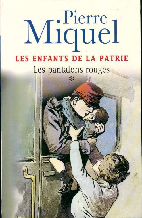 Livrenpoche : Les enfants de la patrie Tome I : Les pantalons rouges - Pierre Miquel - Livre
