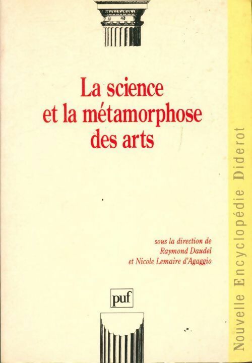 Livrenpoche : La science et la métamorphose des arts - Raymond Daudel, Nicole Lemaire D'Agaggio - Livre
