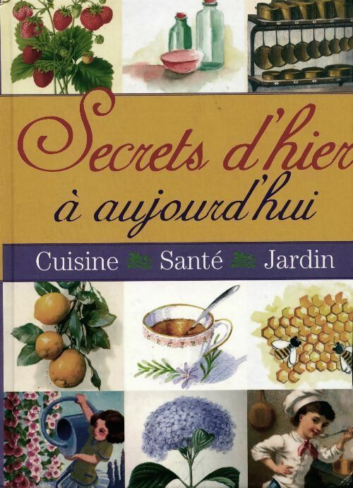 Livrenpoche : Secrets d'hier à aujourd'hui. Cuisine, santé, jardin - Pascale Paolini - Livre
