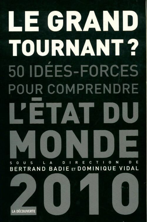 Livrenpoche : Le grand tournant ? 50 idées-forces pour comprendre l'état du monde 2010 - Bertrand Badié, Dominique Vidal - Livre