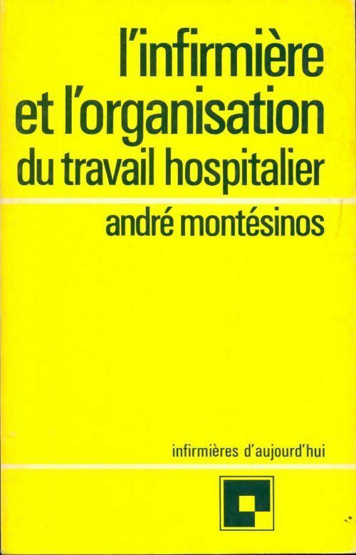 Livrenpoche : L'infirmière et l'organisation du travail hospitalier - André Montésinos - Livre