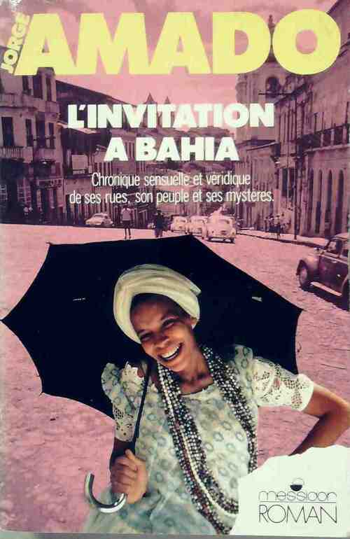 Livrenpoche : L'invitation à Bahia. Chronique sensuelle et véridique de ses rues de son peuple et de ses mystères - Amado J - Livre