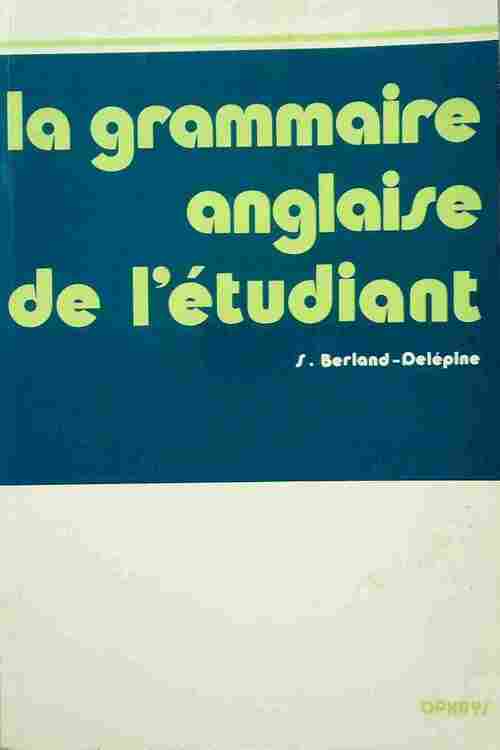 Livrenpoche : La grammaire anglaise de l'étudiant - S. Berland-Delépine - Livre