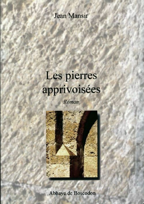 Les pierres apprivoisées - Jean Mansir -  Boscodon GF - Livre