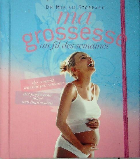 Livrenpoche : Ma grossesse au fil des semaines - Miriam Stoppard - Livre