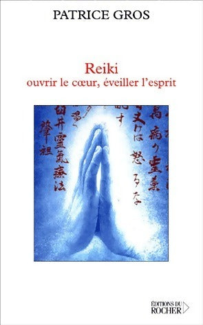 Livrenpoche : Reiki. Ouvrir le coeur, éveiller l'esprit - Patrice Gros - Livre