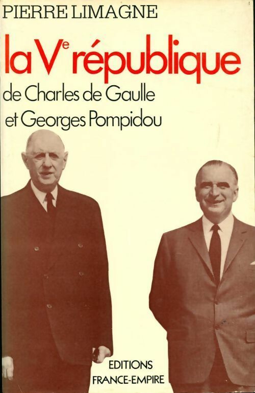 Livrenpoche : La Ve république de Charles de Gaulle et Georges Pompidou - Pierre Limagne - Livre