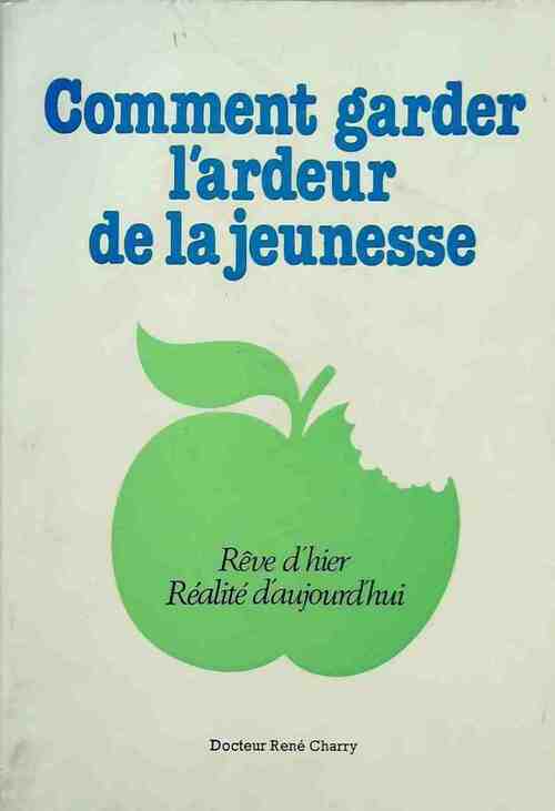 Livrenpoche : Comment garder l'ardeur de la jeunesse - René Charry - Livre