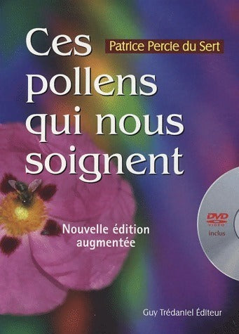 Livrenpoche : Ces pollens qui nous soignent (Avec 1 DVD) - Patrice Percie Du Sert - Livre
