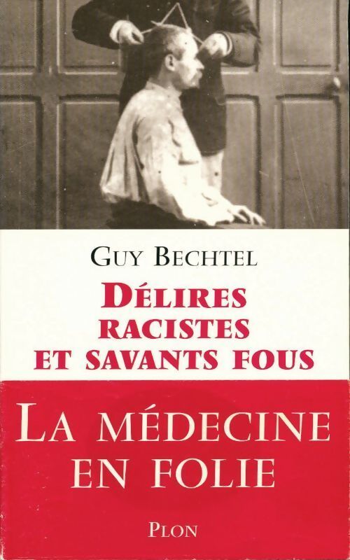 Livrenpoche : Délires racistes et savants fous - Guy Bechtel - Livre