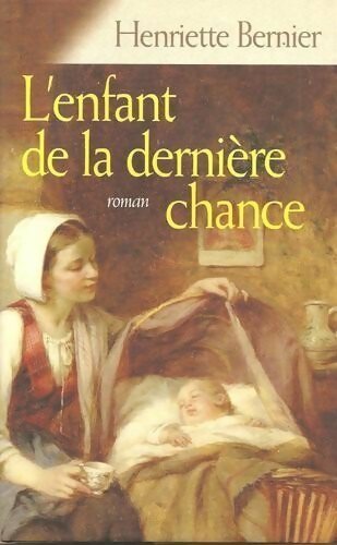 Livrenpoche : L'enfant de la dernière chance - Henriette Bernier - Livre